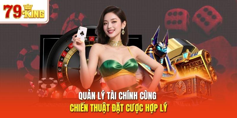 Quản lý tài chính cùng chiến thuật đặt cược hợp lý